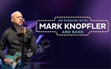 More Info for Mark Knopfler & Band